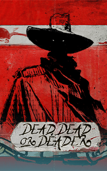 Dead, Dead Or Deader