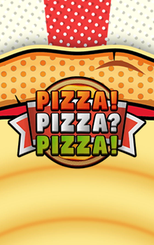 PIZZA! PIZZA? PIZZA!